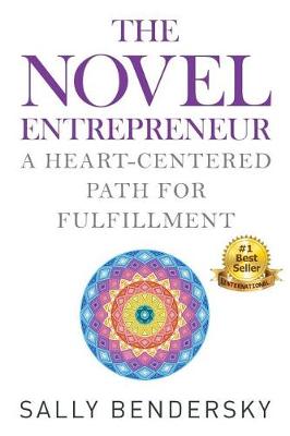 The Novel Entrepreneur: A Heart-Centered Path for Fulfillment (Paperback)