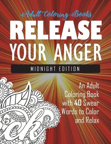 Release Your Anger By Adult Coloring Books Swear Word Coloring Book Waterstones