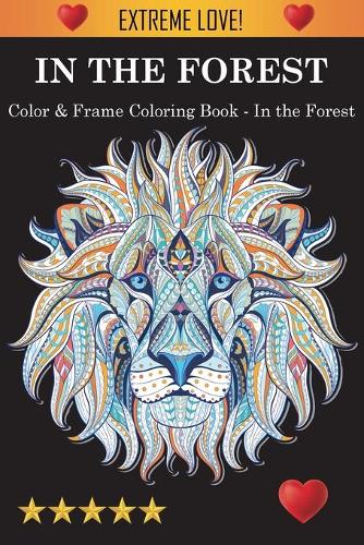 Download Color Frame Coloring Book In The Forest By Adult Coloring Books Coloring Books For Adults Waterstones