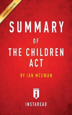 Summary of the Children ACT: By Ian McEwan Includes Analysis (Paperback)