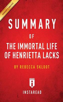 Summary of The Immortal Life of Henrietta Lacks: by Rebecca Skloot - Includes Analysis (Paperback)