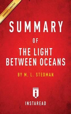 Summary of The Light Between Oceans: by M. L. Stedman Includes Analysis (Paperback)