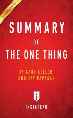 Summary of the One Thing: By Gary Keller and Jay Papasan - Includes Analysis (Paperback)