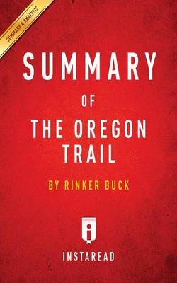 Summary of The Oregon Trail: by Rinker Buck Includes Analysis (Paperback)