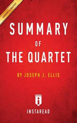 Summary of the Quartet: By Joseph J. Ellis Includes Analysis (Paperback)