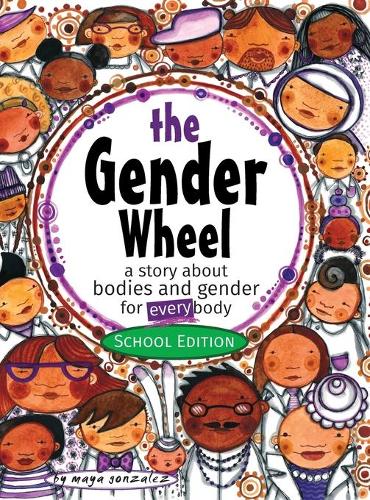 The Gender Wheel - School Edition: A Story about Bodies and Gender for Every Body (Hardback)