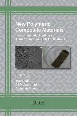 New Polymeric Composite Materials: Environmental, Biomedical, Actuator and Fuel Cell Applications - Materials Research Foundations 5 (Paperback)