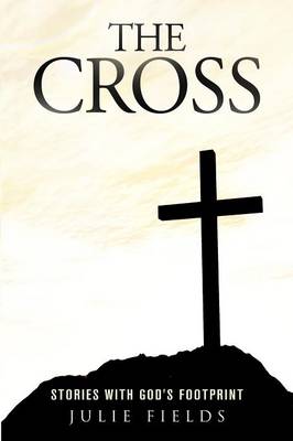The Cross: Stories with God's Footprint (Paperback)