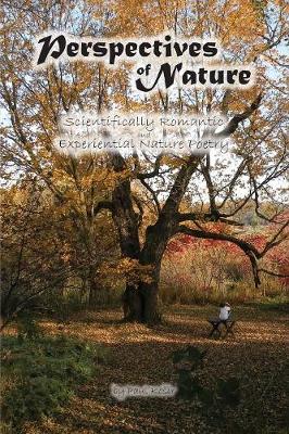 Perspectives of Nature: Scientifically Romantic and Experiential Nature Poetry (Paperback)