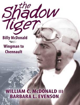 The Shadow Tiger: Billy McDonald, Wingman to Chennault (Hardback)