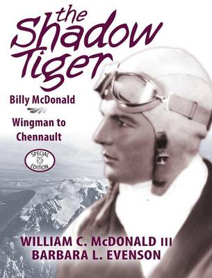 The Shadow Tiger: Billy McDonald, Wingman to Chennault (Hardback)