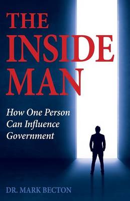 The Inside Man: How One Person Can Influence Government (Paperback)
