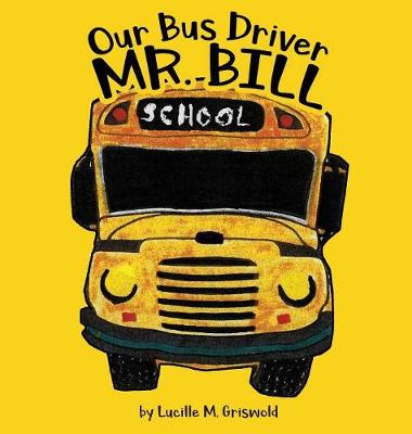 Our Bus Driver - Mr. Bill (Hardback)