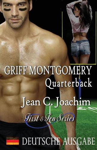 Griff Montgomery, Quarterback (Deutsche Ausgabe) - First & Ten (Deutsche Ausgabe) 1 (Paperback)