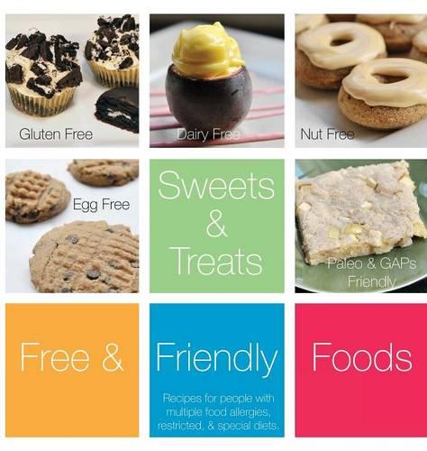 Sweets and Treats, Volume One: Recipes for people with multiple food allergies, restricted, and special diets. - Sweets and Treats 1 (Hardback)