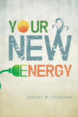 Your New Energy: The Energy Revolution (Paperback)
