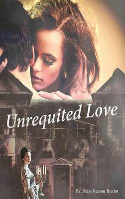 Unrequited Love - Secrets of Whispering Willows 2 (Hardback)