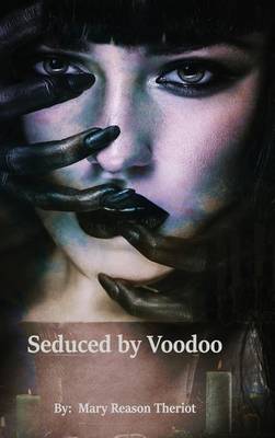 Seduced by Voodoo: Lovers Unite - Where Darkness Reigns 3 (Hardback)
