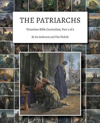 The Patriarchs: Victorious Bible Curriculum, Part 2 of 9 - Victorious Bible Curriculum 2 (Paperback)