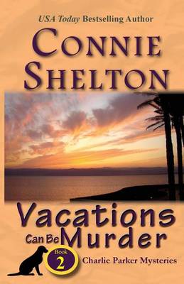 Vacations Can Be Murder: A Girl and Her Dog Cozy Mystery, Book 2 - Charlie Parker New Mexico Mystery 2 (Paperback)