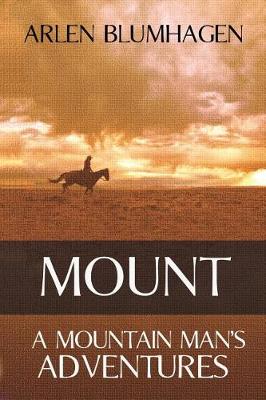 Mount: A Mountain Man's Adventures - Mount 1 (Paperback)