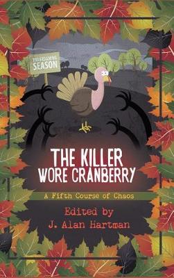 The Killer Wore Cranberry: A Fifth Course of Chaos - Killer Wore Cranberry 5 (Hardback)