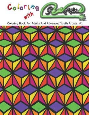 Coloring with Gabriel McMichael: Coloring Book for Adults and Advanced Youth Artists - Coloring with Gabriel McMichael 1 (Paperback)
