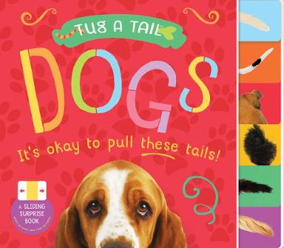 Tug A Tail: Dogs: It's okay to pull these tails! (Board book)