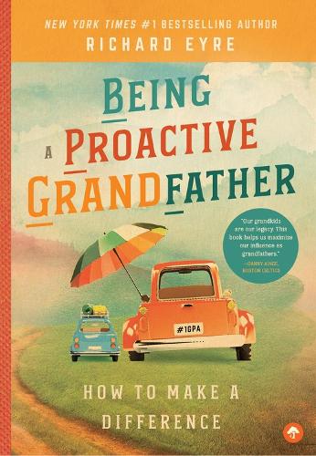 Being a Proactive Grandfather: How to Make a Difference (Paperback)