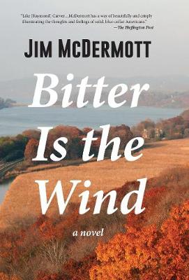 Bitter Is the Wind: A Novel (Hardback)