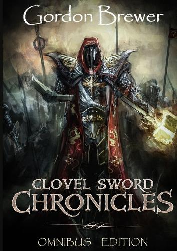 Clovel Sword Chronicles: Omnibus Edition (Paperback)