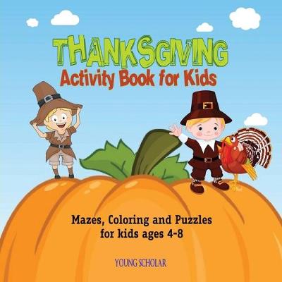 Thanksgiving Activity Book for Kids: Mazes, Coloring and Puzzles for Kids Ages 4-8 (Paperback)