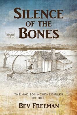 Silence of the Bones: The Madison McKenzie Files (Book 1) - Madison McKenzie Files 1 (Paperback)