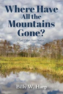 Where Have All the Mountains Gone?: And Other Short Stories (Paperback)