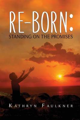 Re-Born: Standing on the Promises (Paperback)
