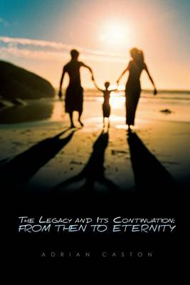 The Legacy and Its Continuation: From Then to Eternity (Paperback)