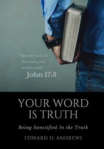 Your Word Is Truth: Being Sanctified in the Truth (Paperback)