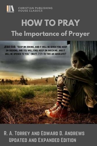 How to Pray: The Importance of Prayer (Paperback)