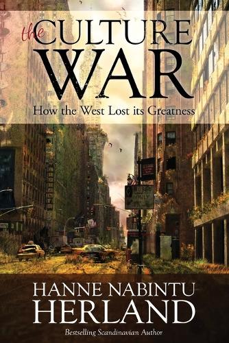 The Culture War: How the West Lost Its Greatness & Was Weakened from Within (Paperback)