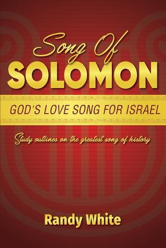Song of Solomon: God's Love Song for Israel: Study Outlines on the Greatest Song of History (Paperback)