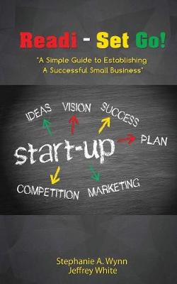 Readi- Set Go!: A Simple Guide to Establishing a Successful Small Business (Paperback)
