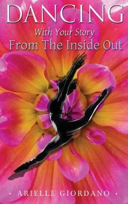 Dancing with Your Story from the Inside Out (Hardback)