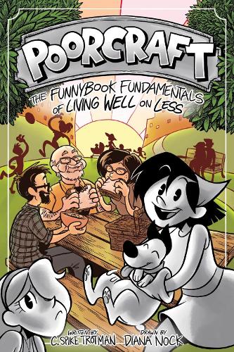 Poorcraft: The Funnybook Fundamentals of Living Well on Less - Poorcraft 1 (Paperback)