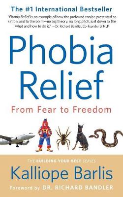 Phobia Relief: From Fear to Freedom - Building Your Best 1 (Paperback)
