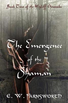 The Emergence of the Shaman: Book Two of the Wiglaff Chronicles (Paperback)
