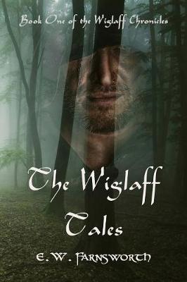 The Wiglaff Tales: Book One of the Wiglaff Chronicles - Wiglafff Chronicles 1 (Paperback)
