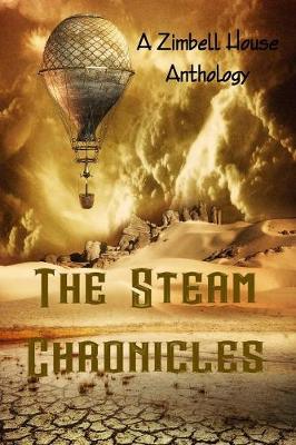 The Steam Chronicles: A Zimbell House Anthology (Paperback)