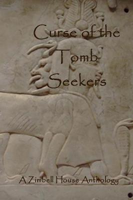 Curse of the Tomb Seekers: A Zimbell House Anthology (Paperback)