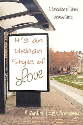 It's an Urban Style of Love: A Collection of Short Urban Tales: A Zimbell House Anthology (Paperback)