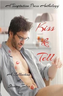Kiss & Tell: A Collection of Steamy Tales (Paperback)